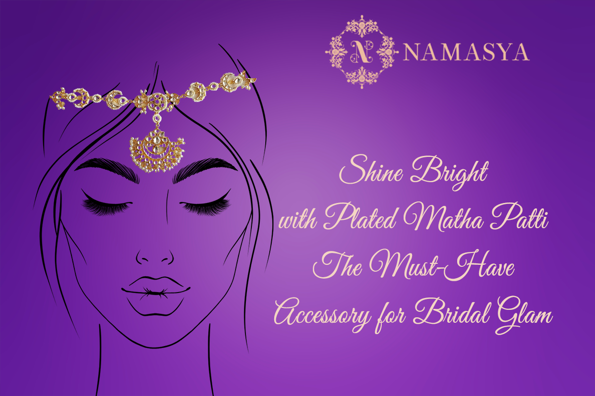 Shine Bright with Plated Matha Patti: The Must-Have Accessory for Bridal Glam