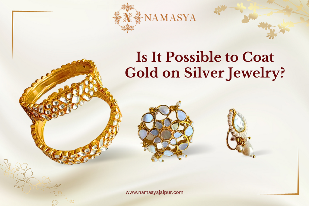 Is It Possible to Coat Gold on Silver Jewelry?