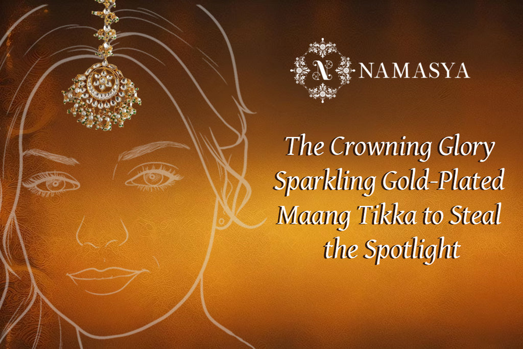 The Crowning Glory: Sparkling Gold-Plated Maang Tikka to Steal the Spotlight